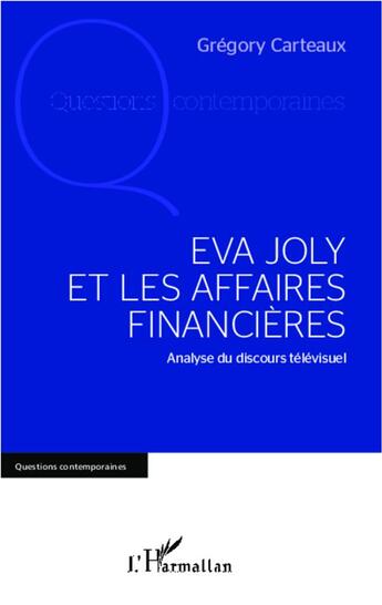 Couverture du livre « Eva Joly et les affaires financières » de Gregory Carteaux aux éditions L'harmattan