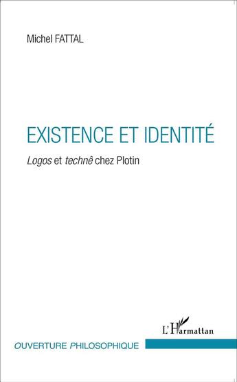 Couverture du livre « Existence et identité ; logos et technê chez Plotin » de Michel Fattal aux éditions L'harmattan