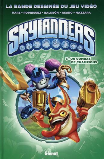 Couverture du livre « Skylanders Tome 3 : un combat de champions » de David Baldeon et David A. Rodriguez et Aurelio Mazzara et Ron Marz et Massimo Asaro aux éditions Glenat