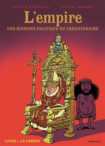 Couverture du livre « L'empire ; une histoire politique du christianisme » de Olivier Bobineau et Pascal Magnat aux éditions Les Arenes