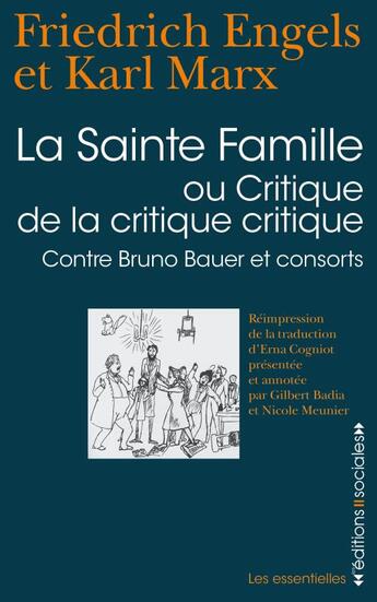 Couverture du livre « La sainte famille ; critique de la critique critique, contre Bruno Bauer et consorts » de Karl Marx et Friedrich Engels aux éditions Editions Sociales