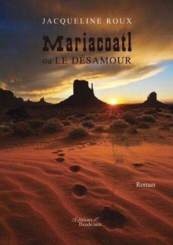 Couverture du livre « Mariacoatl ; ou le désamour » de Jacqueline Roux aux éditions Baudelaire