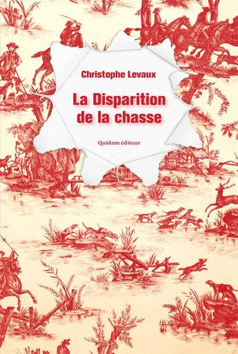 Couverture du livre « La disparition de la chasse » de Christophe Levaux aux éditions Quidam