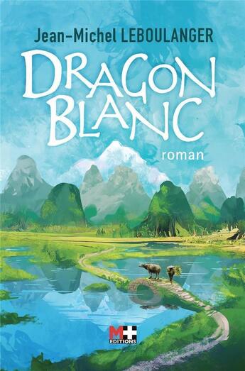 Couverture du livre « Dragon blanc » de Jean-Michel Le Boulanger aux éditions M+ Editions