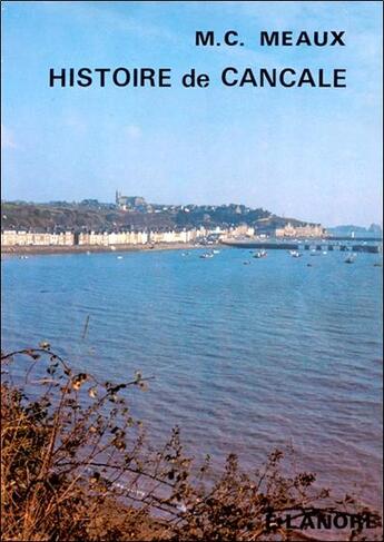 Couverture du livre « Histoire de cancale » de Meaux M.C. aux éditions Lanore