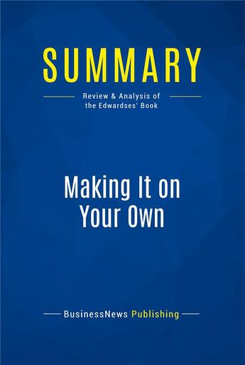 Couverture du livre « Making It on Your Own : Review and Analysis of the Edwardses' Book » de  aux éditions Business Book Summaries