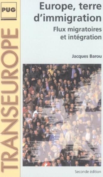 Couverture du livre « Europe, terre d'immigration ; flux migratoires et intégration » de Barou J aux éditions Pu De Grenoble
