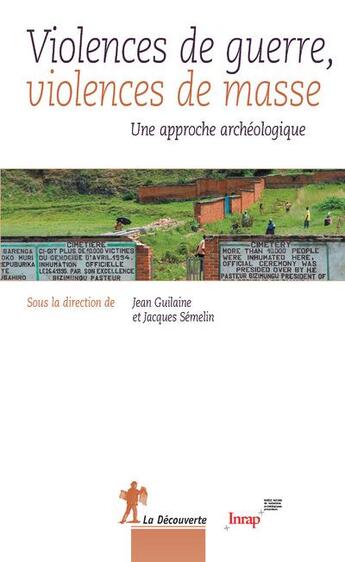 Couverture du livre « Violences de guerre, violences de masse ; une approche archéologique » de Jacques Semelin et Jean Guilaine aux éditions La Decouverte