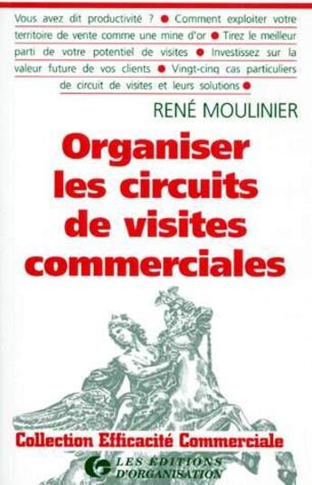 Couverture du livre « Organiser Les Circuits De Visite Commercial » de René Moulinier aux éditions Organisation