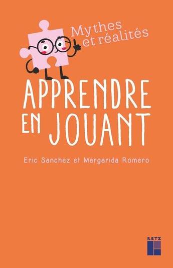 Couverture du livre « Apprendre en jouant » de Margarida Romero et Eric Sanchez aux éditions Retz