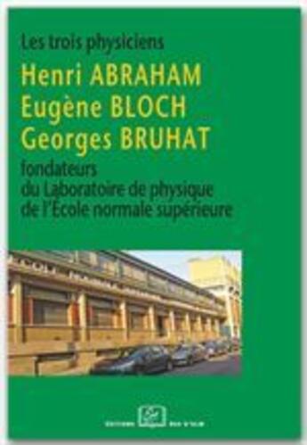 Couverture du livre « Les trois physiciens fondateurs du laboratoire de physique de l'école normale supérieure » de  aux éditions Rue D'ulm