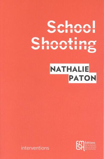 Couverture du livre « School shooting ; individuation et globalisation par les médias participatifs » de Nathalie Paton aux éditions Maison Des Sciences De L'homme