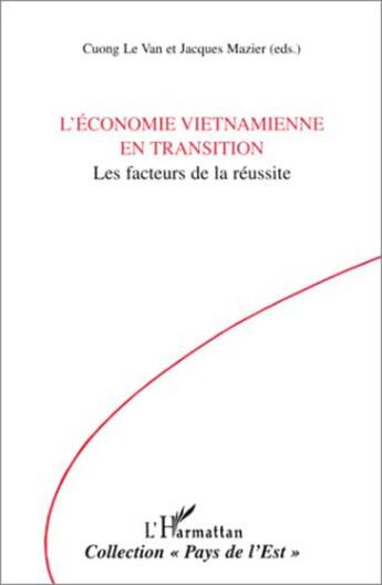 Couverture du livre « L'économie vietnamienne en transition ; les facteurs de la réussite » de Cuong Le Van et Jacques Mazier aux éditions L'harmattan