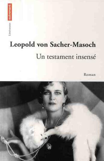 Couverture du livre « Un testament insensé » de Leopold Von Sacher-Masoch aux éditions Autrement