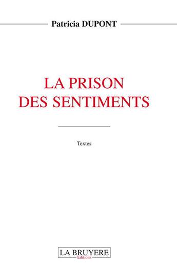 Couverture du livre « La prison des sentiments » de Patricia Dupont aux éditions La Bruyere