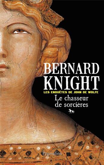 Couverture du livre « Les enquetes de john de wolfe - t01 - le chasseur de sorcieres » de Knight Bernard aux éditions Pygmalion