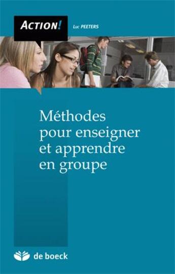Couverture du livre « Méthodes pour enseigner et apprendre en groupe » de Luc Peeters aux éditions De Boeck