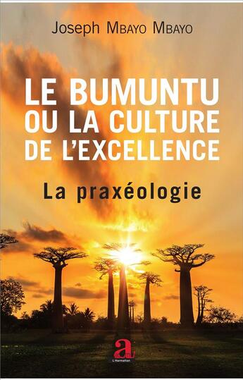 Couverture du livre « Le bumuntu ou la culture de l'excellence ; la praxéologie » de Joseph Mbayo Mbayo aux éditions Academia