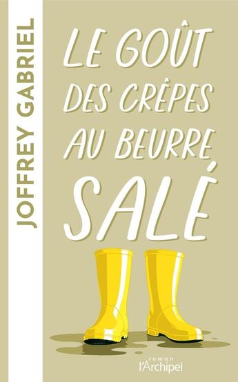 Couverture du livre « Le goût des crêpes au beurre salé » de Joffrey Gabriel aux éditions Archipel