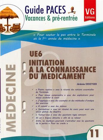 Couverture du livre « GUIDE PACES VACANCES ET PRE RENTREE UE 6 INITIATION A LA CONNAISSANCE DU MEDICAMENT » de J.Dekeyser aux éditions Vernazobres Grego