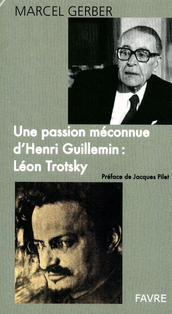 Couverture du livre « Une passion méconnue d'Henri Guillemin : Léon Trotsky » de Marcel Gerber aux éditions Favre