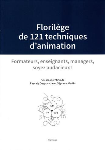 Couverture du livre « Florilege de 121 techniques d'animation - formateurs, enseignants, managers, soyez audacieux ! » de  aux éditions Slatkine