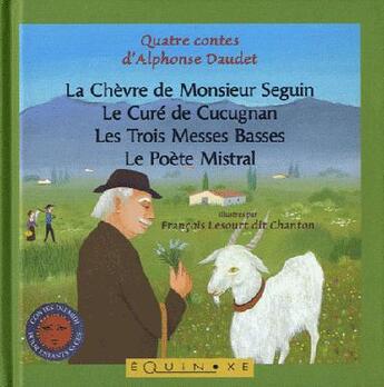 Couverture du livre « La chèvre de monsieur Seguin ; le curé de Cucugnan ; les trois messes basses ; le poète mistral » de Alphonse Daudet et Francois Lesourt aux éditions Equinoxe