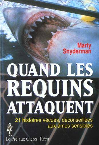 Couverture du livre « Quand Les Requins Attaquent: 21 Histoires Vecues, Deconseillees Aux Ames Sensibles » de Marty Snyderman aux éditions Pre Aux Clercs