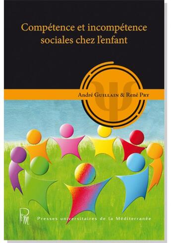 Couverture du livre « Compétence et incompétence sociales chez l'enfant » de Rene Pry et Andre Guillain aux éditions Pu De La Mediterranee