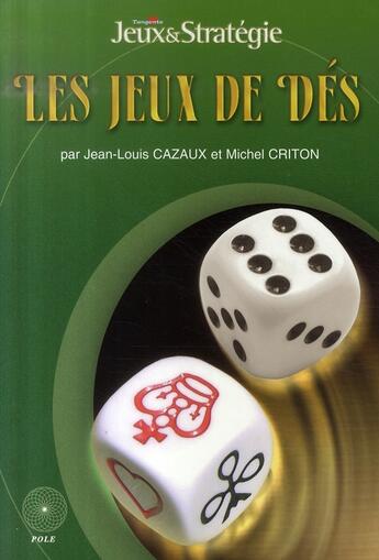 Couverture du livre « Les jeux de dés » de M. Criton/ Jl Cazaux aux éditions Pole