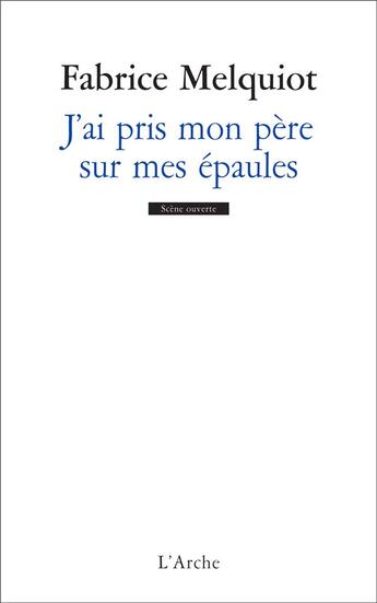 Couverture du livre « J'ai pris mon père sur mes épaules » de Fabrice Melquiot aux éditions L'arche