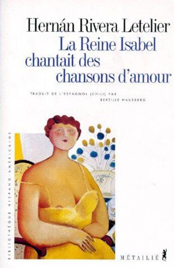 Couverture du livre « La reine Isabelle chantait des chansons d'amour » de Hernan Rivera Letelier aux éditions Metailie