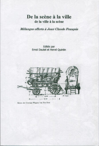 Couverture du livre « De la scène à la ville, de la ville à la scène ; mélanges offerts à Jean-Claude Françoise » de Ernst Dautel et Herve Quintin aux éditions Crini