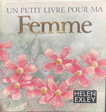 Couverture du livre « Un petit livre pour ma femme » de Helen Exley aux éditions Exley