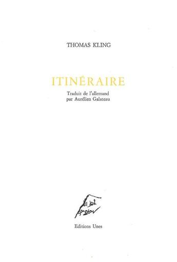 Couverture du livre « Itinéraire » de Thomas Kling aux éditions Unes