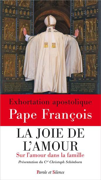 Couverture du livre « La joie de l'amour ; sur l'amour dans la famille ; exhortation apostolique post synodale Amoris laetitia » de Pape Francois aux éditions Parole Et Silence