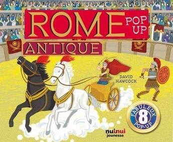 Couverture du livre « Rome antique pop-up (coll.historique pop-up) » de David Hawcock aux éditions Nuinui Jeunesse