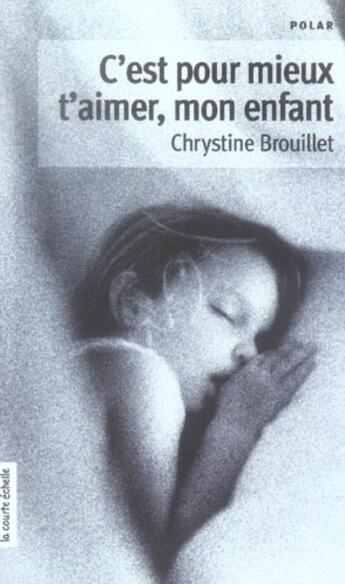 Couverture du livre « Les enquetes de maud graham t.2 ; c'est pour mieux t'aimer, mon enfant » de Chrystine Brouillet aux éditions La Courte Echelle