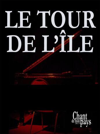 Couverture du livre « Le tour de l'île » de Felix Leclerc aux éditions Publications Chant De Mon Pays