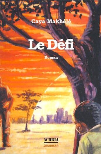 Couverture du livre « Le défi » de Caya Makhele aux éditions Acoria