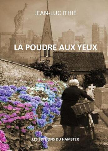 Couverture du livre « La poudre aux yeux » de Jean-Luc Ithie aux éditions Les Editions Du Hamster