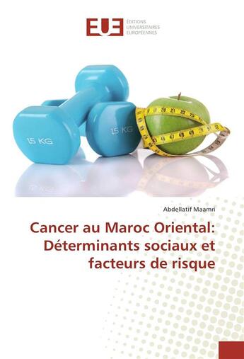 Couverture du livre « Cancer au maroc oriental: determinants sociaux et facteurs de risque » de Maamri Abdellatif aux éditions Editions Universitaires Europeennes