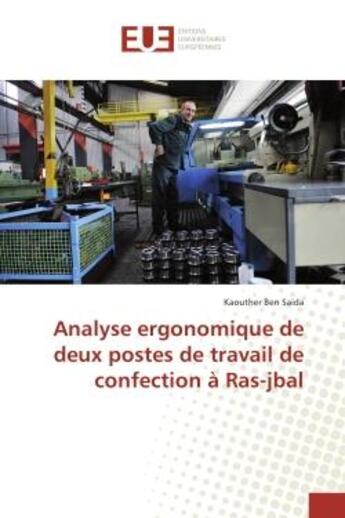 Couverture du livre « Analyse ergonomique de deux postes de travail de confection A Ras-jbal » de Kaouther Saida aux éditions Editions Universitaires Europeennes