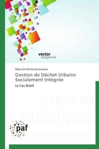 Couverture du livre « Gestion de déchet urbains socialement intégrée » de Maria De Fatima Nunesmaia aux éditions Presses Academiques Francophones