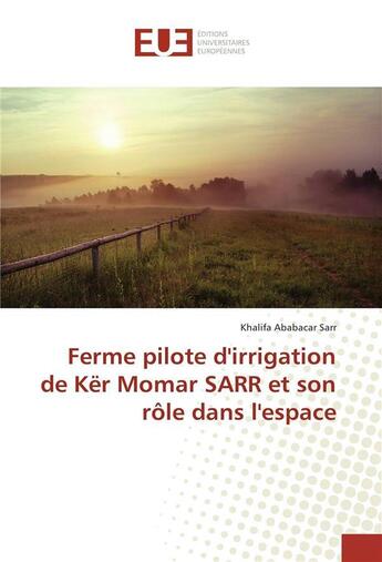 Couverture du livre « Ferme pilote d'irrigation de ker momar sarr et son role dans l'espace » de Sarr-K aux éditions Editions Universitaires Europeennes