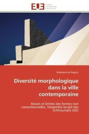 Couverture du livre « Diversite morphologique dans la ville contemporaine - atouts et limites des formes non conventionnel » de De Roguin Stephanie aux éditions Editions Universitaires Europeennes