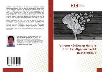 Couverture du livre « Tumeurs cerebrales dans le nord est algerien. profil pathologique » de Laouar Omar aux éditions Editions Universitaires Europeennes