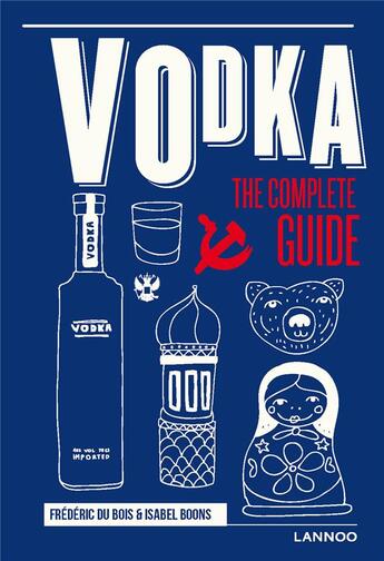 Couverture du livre « Vodka ; the complete guide » de Frédéric Dubois et Isabel Boons aux éditions Lannoo