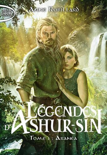 Couverture du livre « Légendes d'Ashur-Sîn Tome 1 : Aranéa » de Anne Robillard aux éditions Michel Lafon Poche