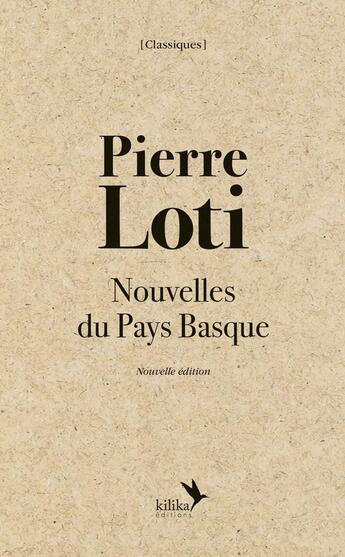 Couverture du livre « Pierre Loti - Nouvelles du Pays Basque » de Pierre Loti aux éditions Kilika